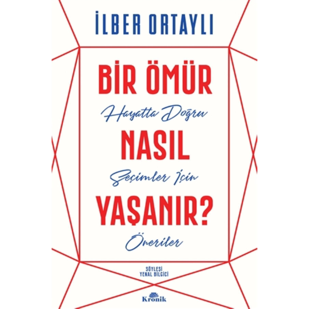 Bir Ömür Nasıl Yaşanır? - Ilber Ortaylı
