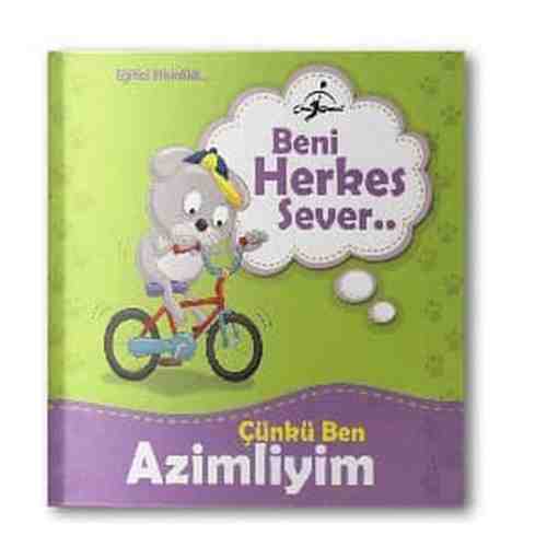 Beni Herkes Sever Çocuk Kitapları Serisi Çünkü Ben Azimliyim