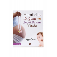 Hamilelik, Doğum Ve Bebek Bakım Kitabı Ayşe Öner