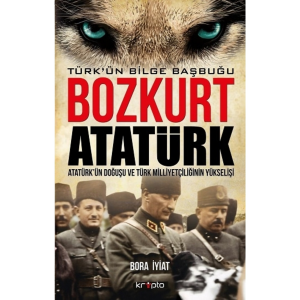 Bozkurt Atatürk Türk'ün Bilge Başbuğu /