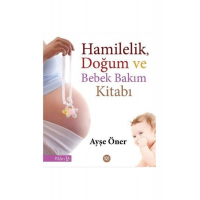 Hamilelik Doğum Ve Bebek Bakım Kitabı Ayşe Öner