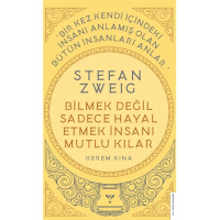 Stefan Zweig - Bilmek Değil Sadece Hayal Etmek Insanı Mutlu Kılar - Kerem Kına 9786254411908
